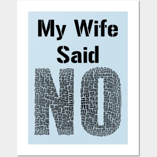 My Wife Said No Funny Marriage Relationship Humour Posters and Art